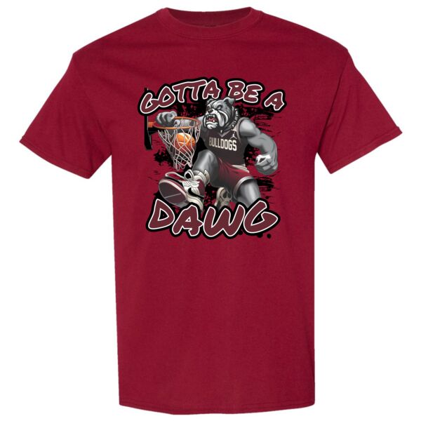 Gotta Be a Dawg Tshirt  Thumbnail